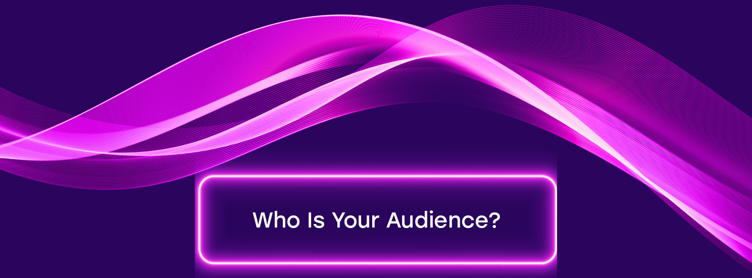 Who is your audience?